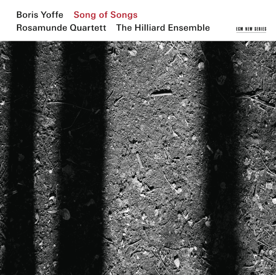BORIS YOFFE, ROSAMUNDE QUARTETT, THE HILLIARD ENSEMBLE-SONG OF SONGS